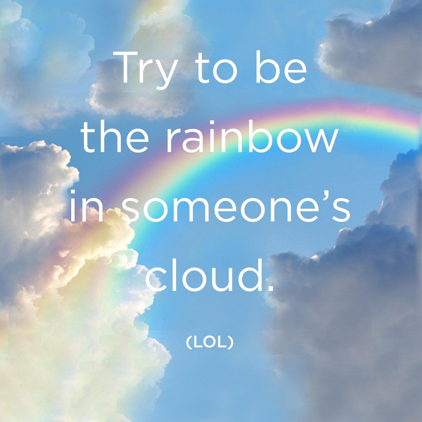 Try to be the rainbow - digital download