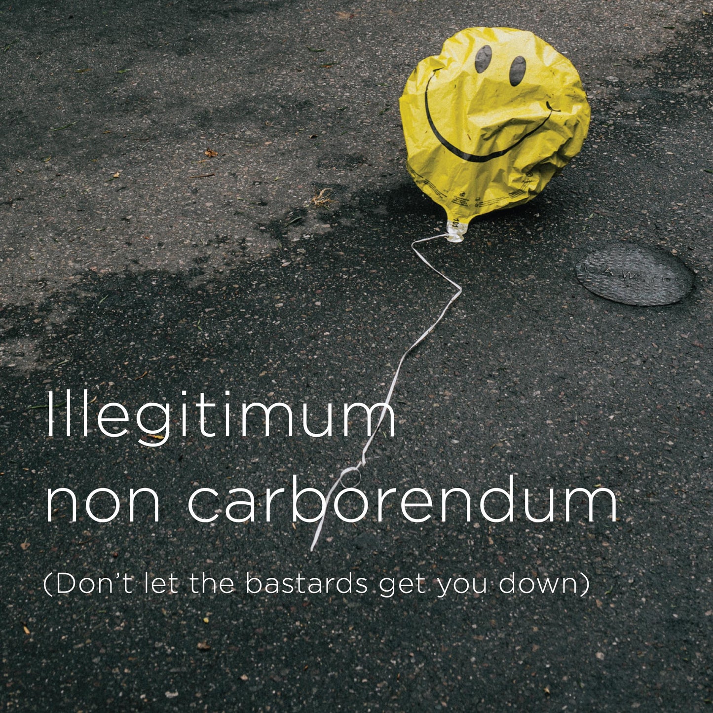 Illegitimati non carborundum digital download